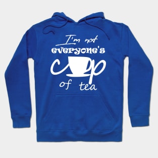 Not EveryOne's Cup of Tea Hoodie